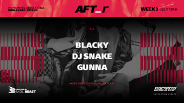 AFT_r - Week 3 presents DJ Snake, Blacky, and Gunna in Riyadh