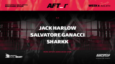 مهرجان AFT_r - الأسبوع 6 يقدم: شارك، جاك هارلو، وسالفاتوري جاناتشي في الرياض