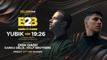 YellowPlus present B2B Night Featuring Yubik & 19:26 in Riyadh